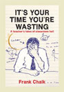 It's Your Time You're Wasting - Frank Chalk